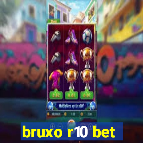 bruxo r10 bet